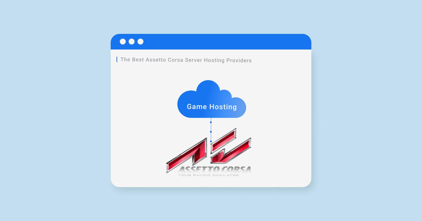 6 Best Assetto Corsa Server Hosting For 2022-2023