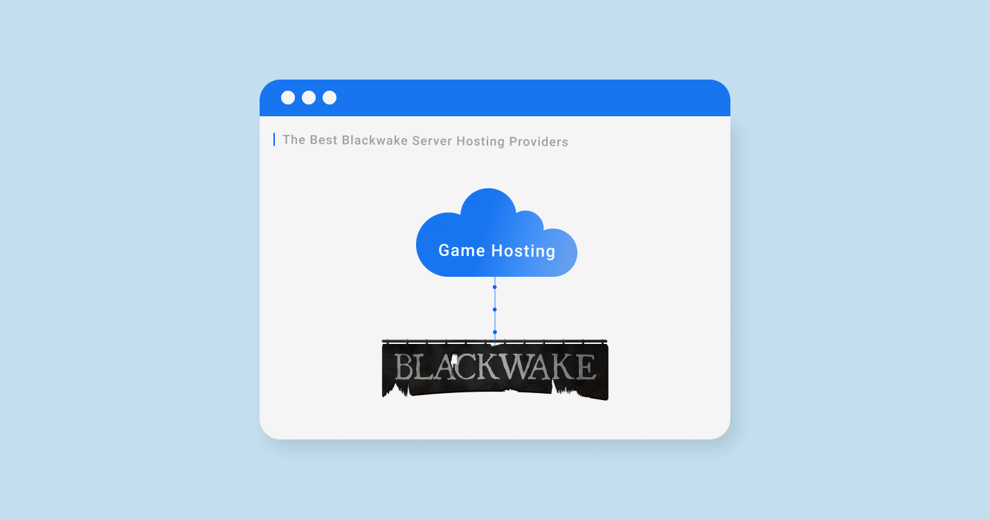 5 Best Blackwake Server Hosting Services For 2022