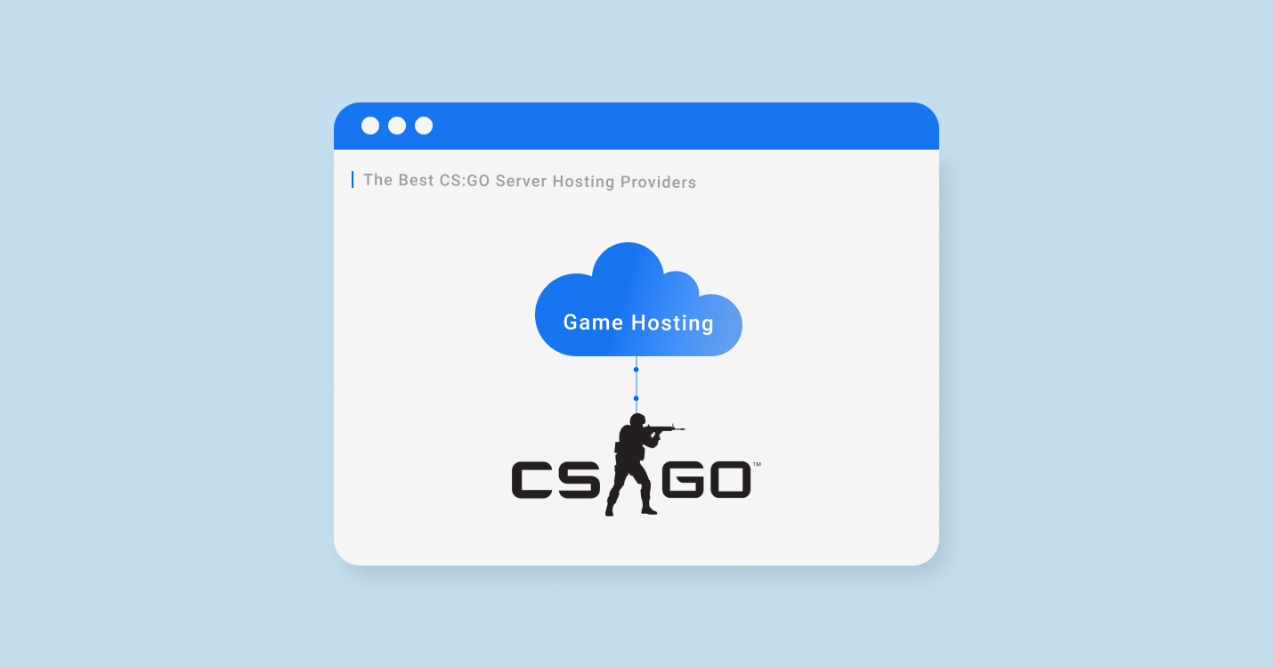 CSGO Server Hosting in 2022 – Choosing the Best